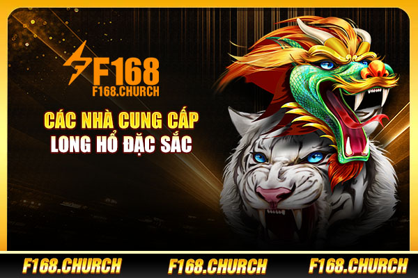 Các nhà cung cấp Long Hổ đặc sắc Các nhà cung cấp Long Hổ đặc sắc