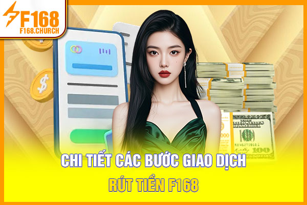 Chi tiết các bước giao dịch rút tiền F168 Chi tiết các bước giao dịch rút tiền F168