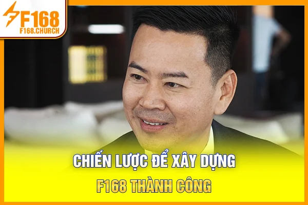 Chiến lược để xây dựng F168 thành công Chiến lược để xây dựng F168 thành công