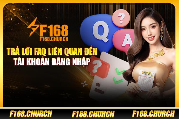 Trả lời FAQ liên quan đến tài khoản đăng nhập Trả lời FAQ liên quan đến tài khoản đăng nhập