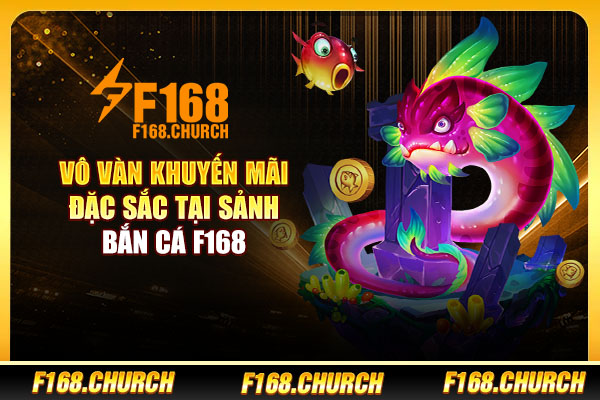 Vô vàn khuyến mãi đặc sắc tại sảnh bắn cá F168