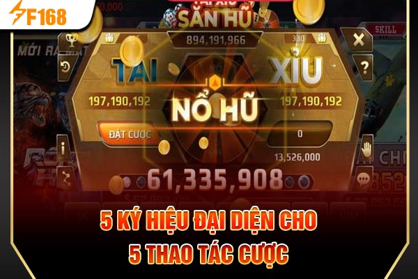 5 ký hiệu đại diện cho 5 thao tác cược
