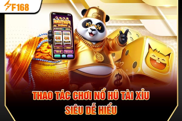 Thao tác chơi nổ hũ tài xỉu siêu dễ hiểu